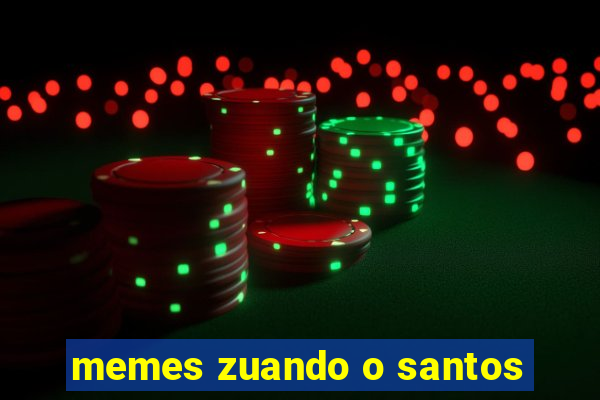 memes zuando o santos